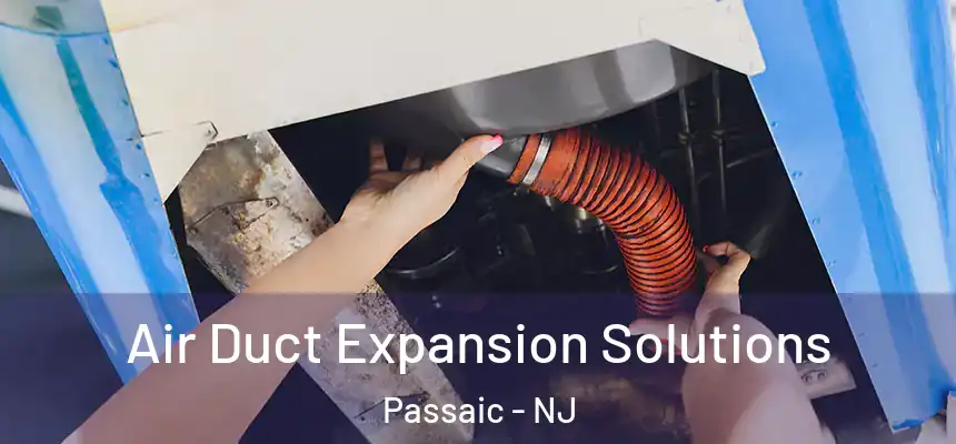 Air Duct Expansion Solutions Passaic - NJ