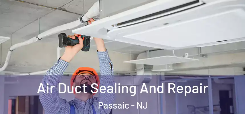  Air Duct Sealing And Repair Passaic - NJ