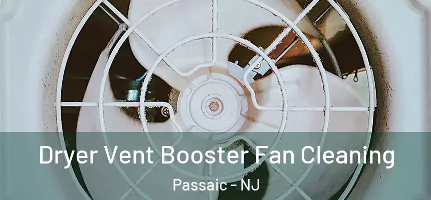 Dryer Vent Booster Fan Cleaning Passaic - NJ