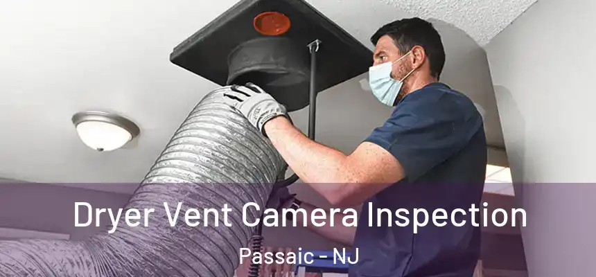 Dryer Vent Camera Inspection Passaic - NJ