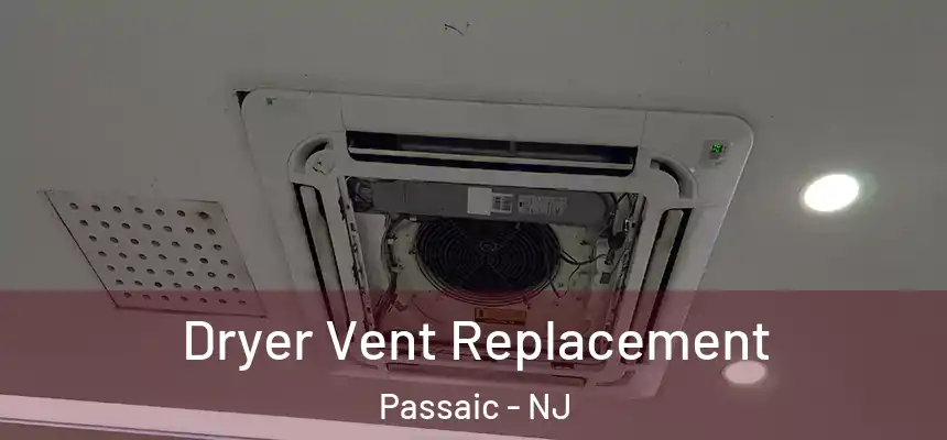 Dryer Vent Replacement Passaic - NJ