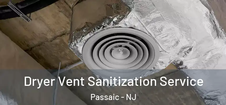 Dryer Vent Sanitization Service Passaic - NJ