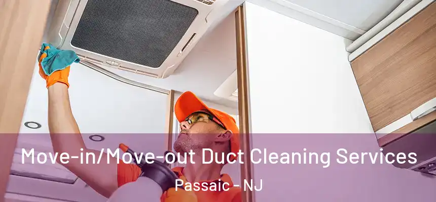 Move-in/Move-out Duct Cleaning Services Passaic - NJ