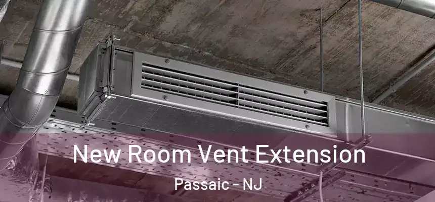New Room Vent Extension Passaic - NJ