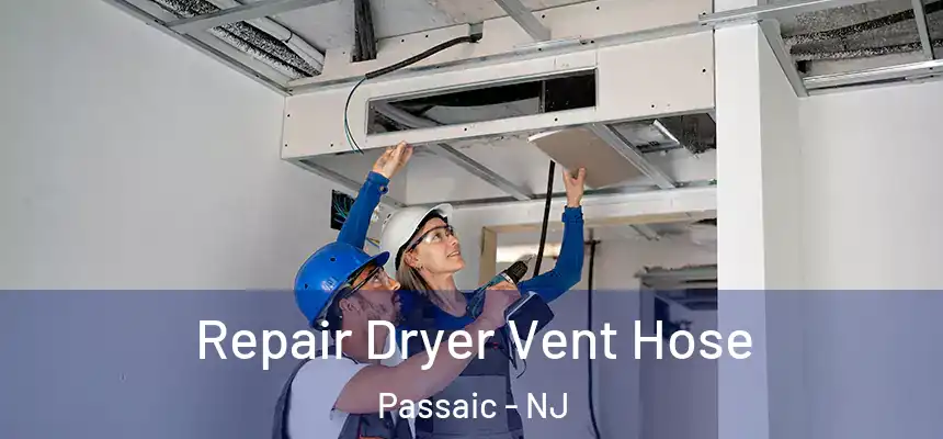 Repair Dryer Vent Hose Passaic - NJ