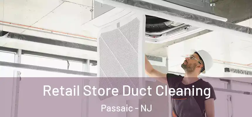 Retail Store Duct Cleaning Passaic - NJ