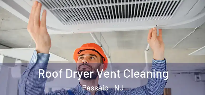Roof Dryer Vent Cleaning Passaic - NJ