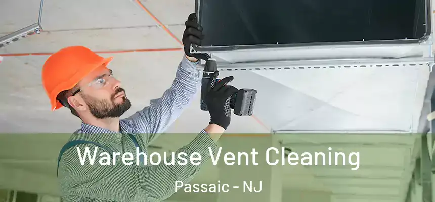 Warehouse Vent Cleaning Passaic - NJ
