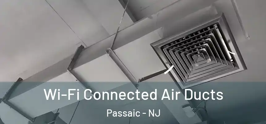 Wi-Fi Connected Air Ducts Passaic - NJ